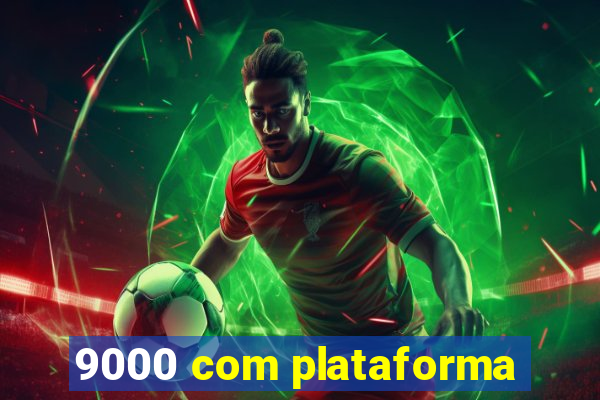 9000 com plataforma